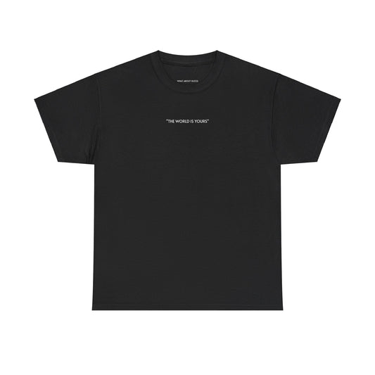 ''The World is Yours'' T-shirt